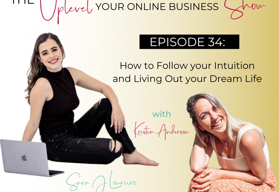 Episode 34: How to Follow your Intuition and Living Out your Dream Life with Kristen Anderson