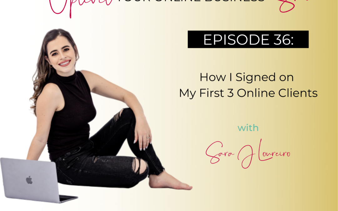 Episode 36: How I Signed on My First 3 Online Clients