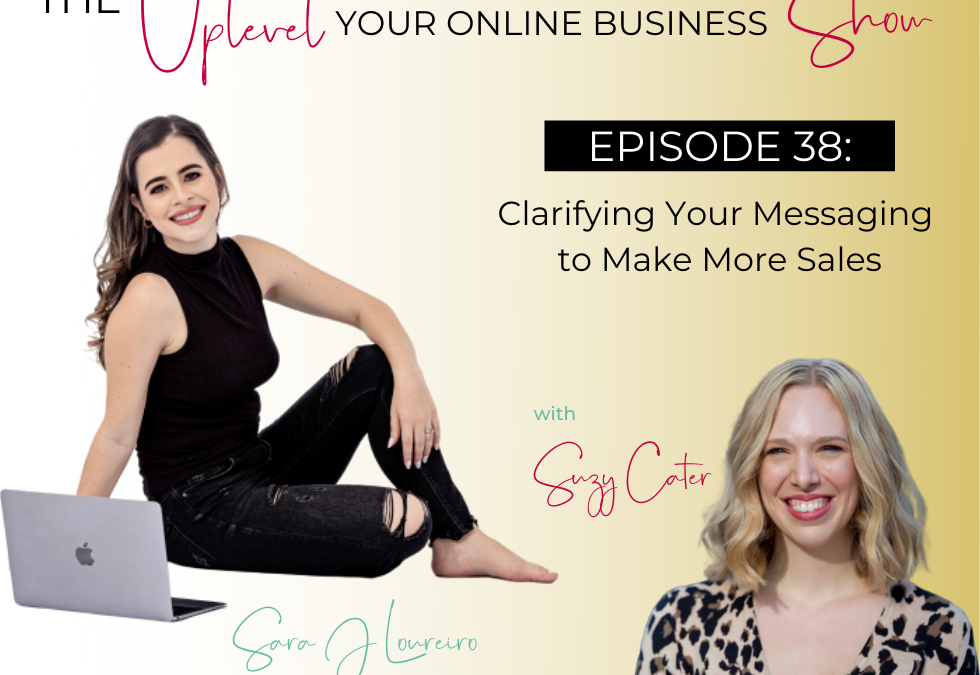 Episode 38: Clarifying Your Messaging to Make More Sales with Suzy Cater