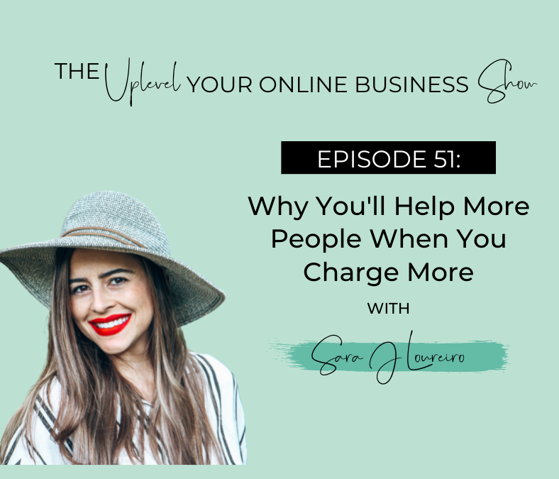 Episode 51: Why You’ll Help More People When You Charge More