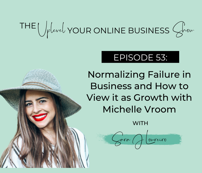 Episode 53: Normalizing Failure in Business and How to View it as Growth with Michelle Vroom
