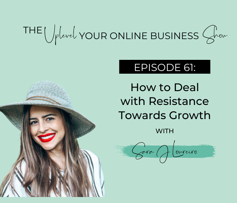 Episode 61: How to Deal with Resistance Towards Growth