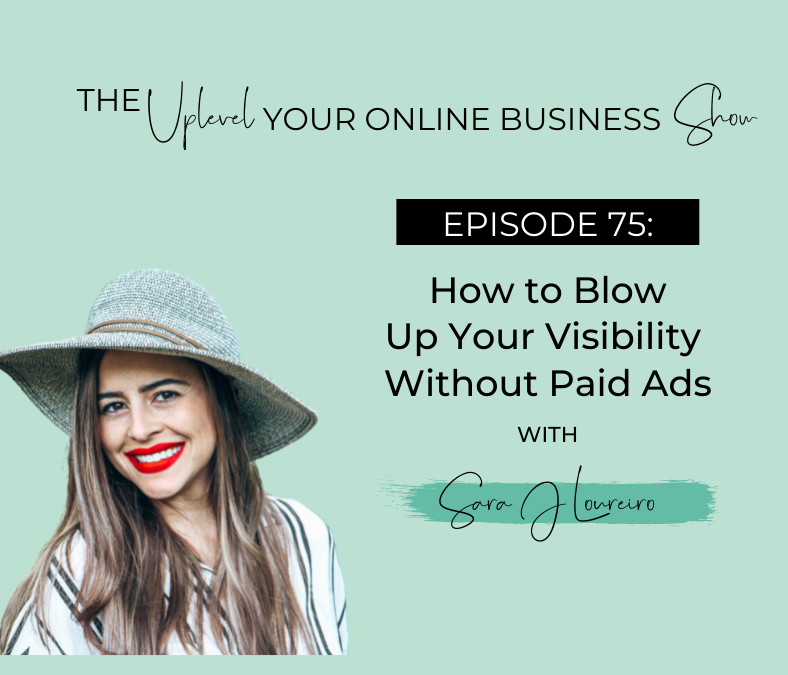 Episode 75: How to Blow Up Your Visibility Without Paid Ads