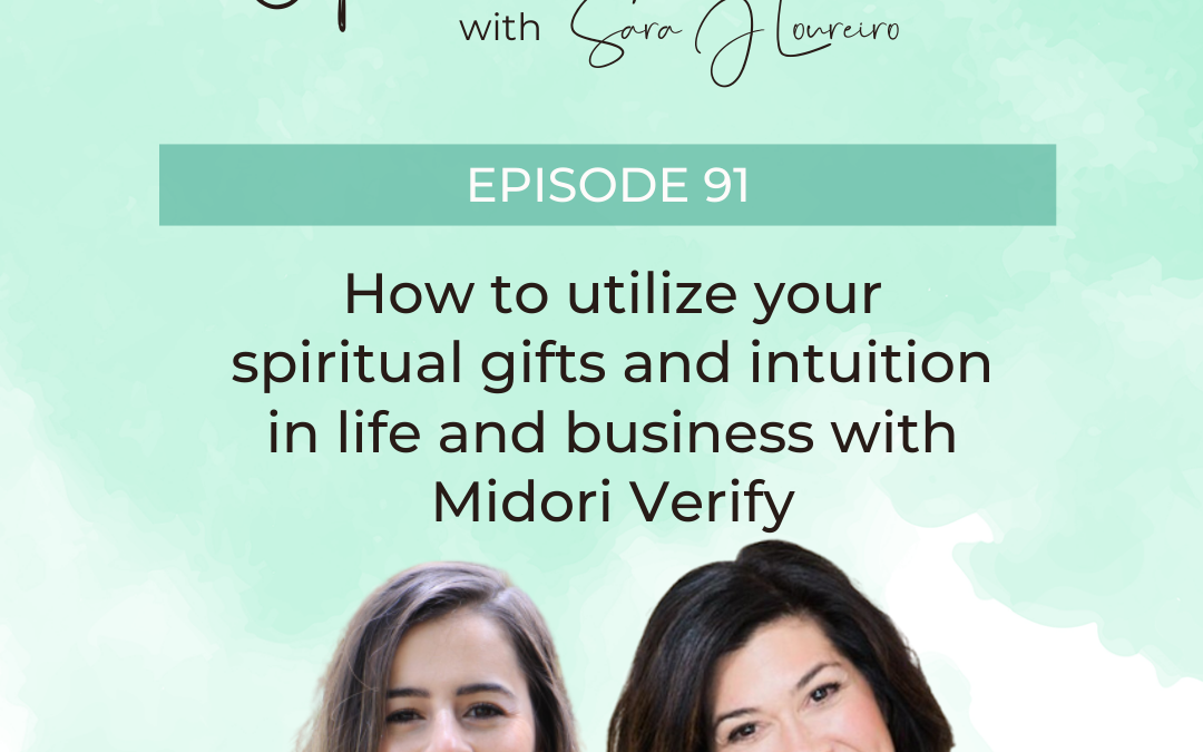 Episode 91: How to utilize your spiritual gifts and intuition in life and business with Midori Verify