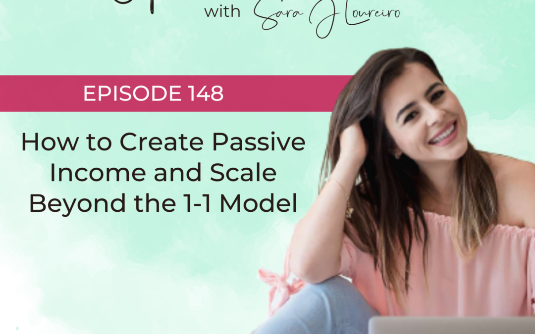Episode 148: How to Create Passive Income and Scale Beyond the 1-1 Model