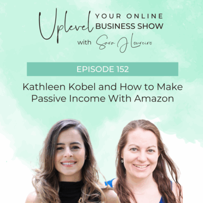 Episode 152: Kathleen Kobel and How to Make Passive Income With Amazon
