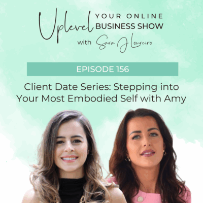 Episode 156: Client Date Series: Stepping into Your Most Embodied Self with Amy